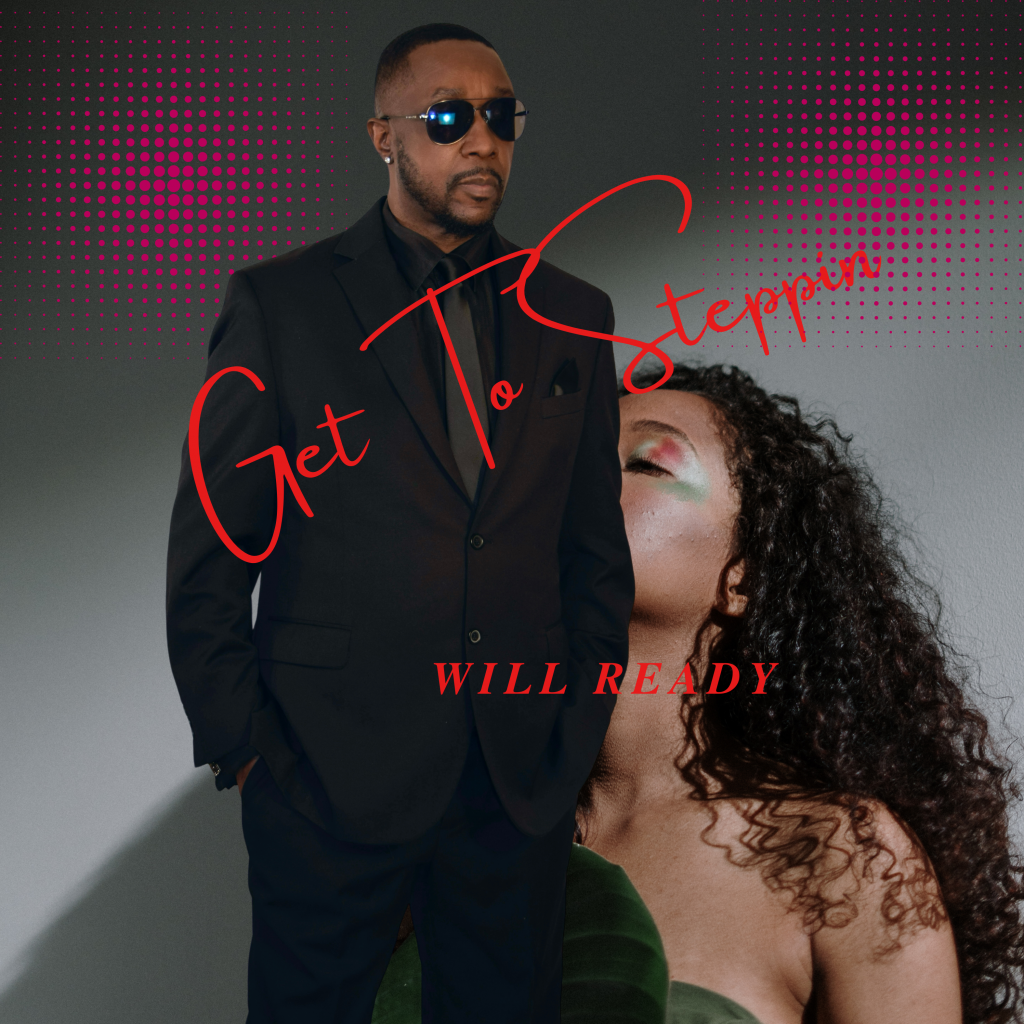 Will Ready Unveils the Hottest Southern Soul Dance Anthem: ‘Get To Steppin’